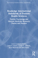 Routledge International Handbook of Positive Health Sciences: Positive Psychology and Lifestyle Medicine Research, Theory and Practice