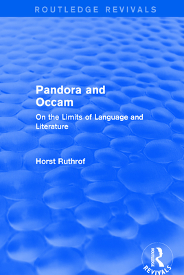 Routledge Revivals: Pandora and Occam (1992): On the Limits of Language and Literature - Ruthrof, Horst