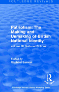 Routledge Revivals: Patriotism: The Making and Unmaking of British National Identity (1989): Volume III: National Fictions