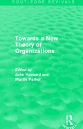 Routledge Revivals: Towards a New Theory of Organizations (1994)