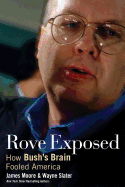 Rove Exposed: How Bush's Brain Fooled America