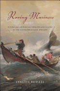 Roving Mariners: Australian Aboriginal Whalers and Sealers in the Southern Oceans, 1790-1870