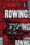 Rowing Strength and Conditioning Log: Rowing Workout Journal and Training Log and Diary for Rower and Coach - Rowing Notebook Tracker