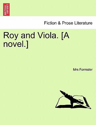 Roy and Viola. [A Novel.] - Forrester, Mrs