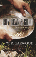 Roy Bean's Gold: A Western Story