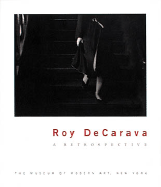 Roy Decarava, a Retrospective - Decarava, Roy, and Galassi, Peter, and Decarave, Sherry Turner