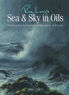 Roy Lang's Sea & Sky in Oils: Painting the Atmosphere and Majesty of the Sea