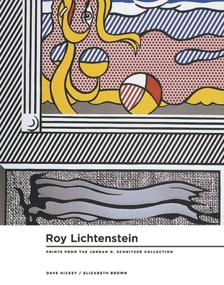 Roy Lichtenstein: Prints 1956-1997: From the Collections of Jordan D. Schnitzer and Family Foundation - Lichtenstein, Roy, and Bruce, Chris (Contributions by), and Brown, Elizabeth (Text by)