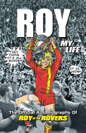 Roy of the Rovers: The Official Autobiography of Roy of the Rovers