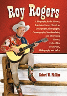 Roy Rogers: A Biography, Radio History, Television Career Chronicle, Discography, Filmography, Comicography, Merchandising and Adv