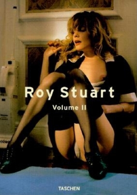 Roy Stuart Volume II - Stuart, Roy (Photographer)