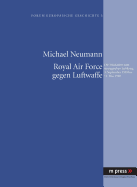 Royal Air Force Gegen Luftwaffe: Die Eskalation Zum Strategischen Luftkrieg 3. September 1939 Bis 12. Mai 1940