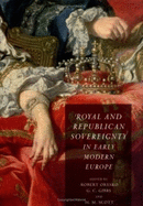 Royal and Republican Sovereignty in Early Modern Europe: Essays in Memory of Ragnhild Hatton