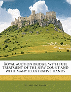 Royal Auction Bridge, with Full Treatment of the New Count and with Many Illustrative Hands