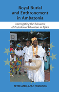 Royal Burial and Enthronement in Ambazonia: Interrogating the Relevance of Postcolonial Education in Africa