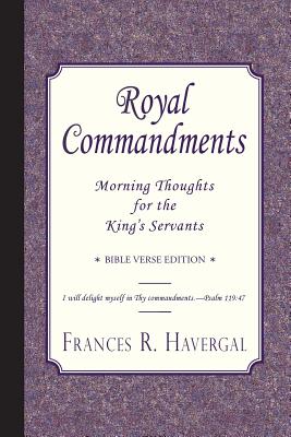 Royal Commandments: Morning Thoughts for the King's Servants - Havergal, Frances R