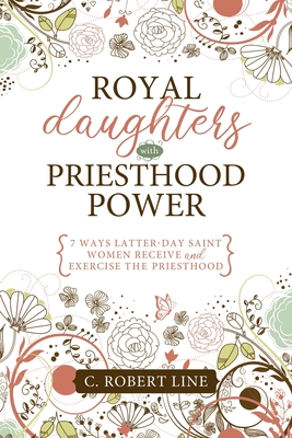 Royal Daughters with Priesthood Power - Line, Rob