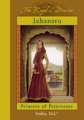 Royal Diaries: Jahanara, Princess of Princesses - Lasky, Kathryn