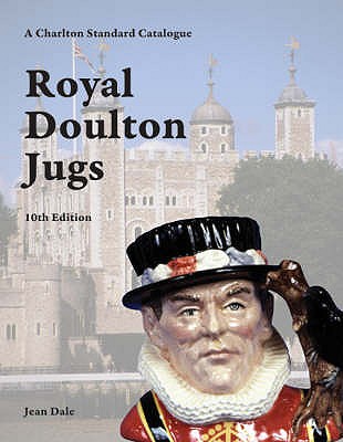 Royal Doulton Jugs: A Charlton Standard Catalogue - Dale, Jean