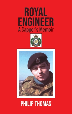 Royal Engineer: A Sapper's Memoir - Thomas, Philip