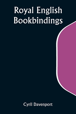 Royal English Bookbindings - Davenport, Cyril