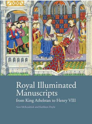 Royal Illuminated Manuscripts: Ffrom King Athelstan to Henry VIII - McKendrick, Scot, and Doyle, Kathleen
