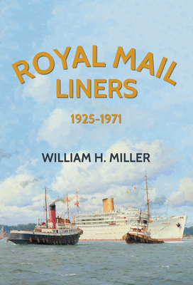 Royal Mail Liners 1925-1971 - Miller, William H