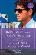 Royal Mum For The Duke's Daughter / Back In The Greek Tycoon's World: Mills & Boon True Love: Royal Mum for the Duke's Daughter (Princesses of Rydiania) / Back in the Greek Tycoon's World