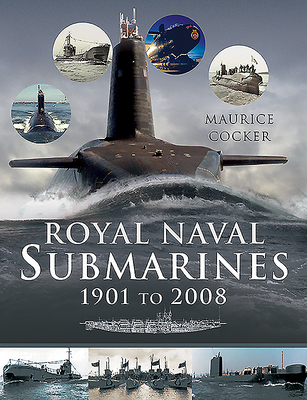 Royal Naval Submarines 1901 to 2008 - Cocker, Maurice