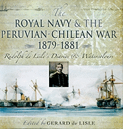 Royal Navy and the Peruvian-Chilean War 1879 - 1881: Rudolf de Lisle's Diaries and Watercolors