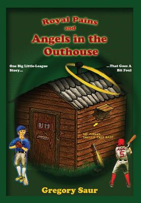 Royal Pains and Angels in the Outhouse - Saur, Gregory