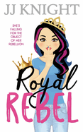 Royal Rebel: A Second Chance Romantic Comedy