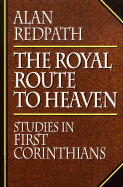Royal Route to Heaven: Studies in First Corinthians