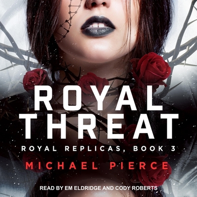 Royal Threat - Eldridge, Em (Read by), and Roberts, Cody (Read by), and Pierce, Michael