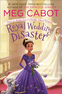 Royal Wedding Disaster: From the Notebooks of a Middle School Princess - Cabot, Meg