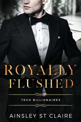 Royally Flushed: Tech Billionaires - Royer Ocken, Jessica (Editor), and St Claire, Ainsley