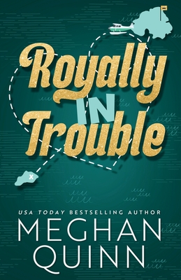 Royally In Trouble: A Royal Romance Duet - Quinn, Meghan