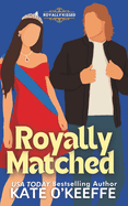 Royally Matched: A Sweet Arranged Marriage RomCom