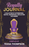 Royalty Journal: A collection of affirmations, quotes, inspiration & reflection for women
