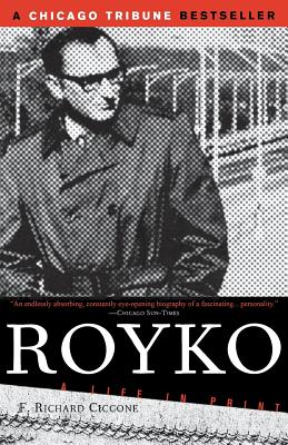 Royko: A Life in Print - Ciccone, F Richard