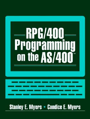 Rpg/400 Programming on the AS/400 - Myers, Stanley E, and Myers, Candice E