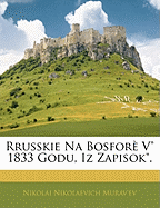 Rrusskie Na Bosfor V" 1833 Godu, Iz Zapisok".