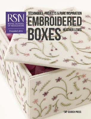 RSN: Embroidered Boxes: Techniques, Projects & Pure Inspiration - Lewis, Heather