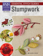 RSN Essential Stitch Guides: Stumpwork: Large Format Edition
