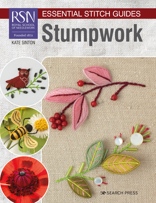 RSN Essential Stitch Guides: Stumpwork: Large Format Edition - Sinton, Kate