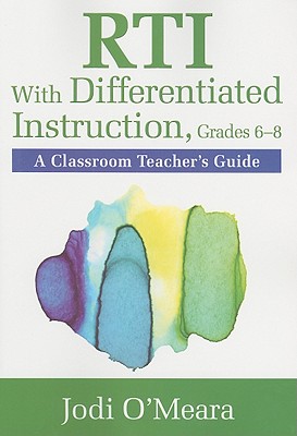 Rti with Differentiated Instruction, Grades 6-8: A Classroom Teacher's Guide - O meara, Jodi