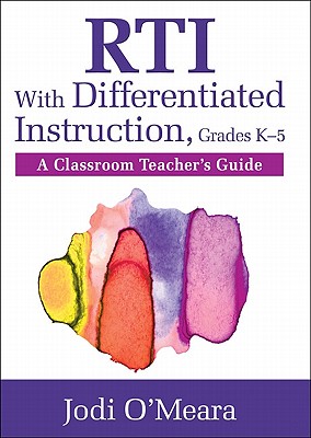 Rti with Differentiated Instruction, Grades K-5: A Classroom Teacher's Guide - O meara, Jodi