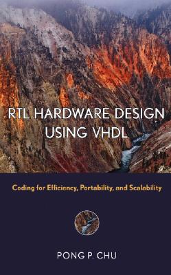 RTL Hardware Design Using VHDL: Coding for Efficiency, Portability, and Scalability - Chu, Pong P