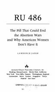 Ru 486: The Pill That Could End the Abortion Wars and Why American Women Don't Have It - Lader, Lawrence