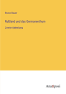 Ru?land und das Germanenthum: Zweite Abtheilung